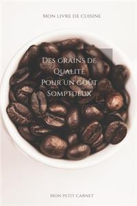 Des grains de qualité pour un goût somptueux