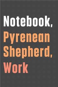 Notebook, Pyrenean Shepherd, Work