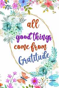 All Good Things Come From Gratitude