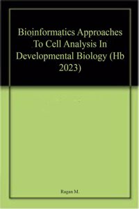 Bioinformatics Approaches To Cell Analysis In Developmental Biology (Hb 2023)