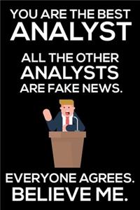 You Are The Best Analyst All The Other Analysts Are Fake News. Everyone Agrees. Believe Me.