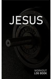 Jesus: Blank Daily Workout Log Book - Track Exercise Type, Sets, Reps, Weight, Cardio, Calories, Distance & Time - Space to Record Stretches, Warmup, Coold