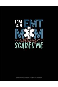 I'm An EMT Mom Nothing Scares Me