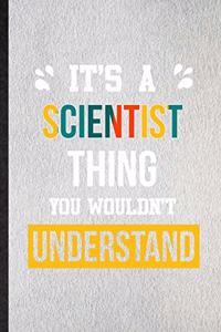 It's a Scientist Thing You Wouldn't Understand