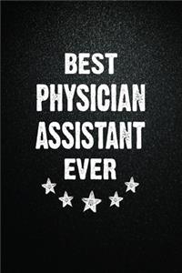 Best Physician assistant Ever: 6"x9" Inch- 100 Pages Blank Lined Journal Notebook Appreciation Gift. Paperback. Birthday or Christmas Gift For Physician assistant.100 Pages Notebo