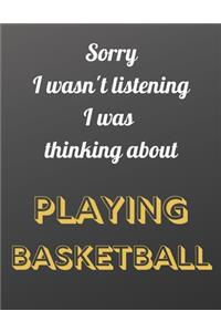 Sorry I wasn't listening I was thinking about playing basketball