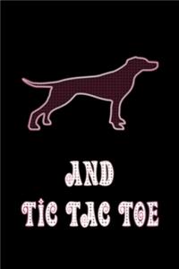 And Tic Tac Toe: Dog Owners And Tic Tae Toe Board Game Enthusiasts Book 6"x9" 100 pages Notebook