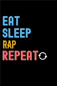 Eat, Sleep, Rap, Repeat Notebook - Rap Funny Gift