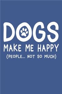 Dogs make me happy people not so much Notebook, 6x9 Inch, 100 Page, Blank Lined, College Ruled Journal