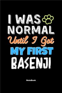 I Was Normal Until I Got My First Basenji Notebook - Basenji Dog Lover and Pet Owner