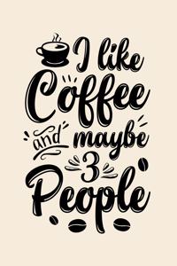 I Like Coffee and Maybe 3 People
