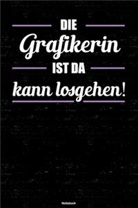 Die Grafikerin ist da kann losgehen! Notizbuch: Grafikerin Journal DIN A5 liniert 120 Seiten Geschenk