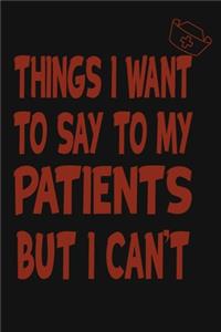 Things I Want to Say To My Patients But I Can't