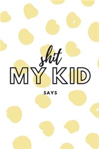 Shit My Kid Says