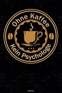 Ohne Kaffee kein Psychologe Notizbuch