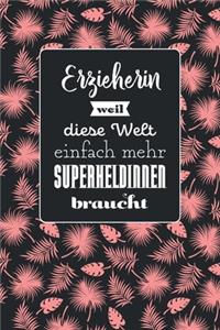 Erzieherin weil diese Welt einfach mehr Superheldinnen braucht