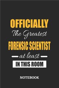 Officially the Greatest Forensic Scientist at least in this room Notebook