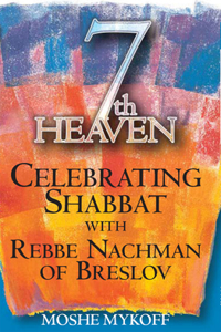 Seventh Heaven: Celebrating Shabbat with Rebbe Nachman of Breslov