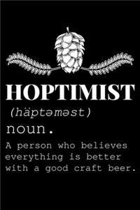 Hoptimist a Person Who Believes Everything Is Better with a Good Craft Beer