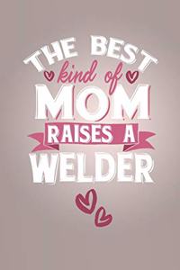 The Best Kind Of Mom Raises A Welder
