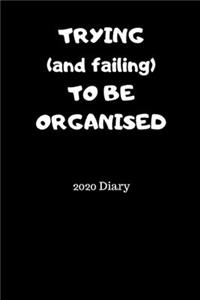 TRYING (and failing) TO BE ORGNANISED 2020 Diary