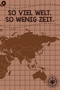 So viel Welt so wenig Zeit