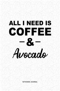 All I Need Is Coffee & Avocado