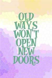 Old Ways Won't Open New Doors