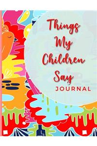 Things My Children Say Journal