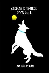 German Shepherds Dogs Rule German Shepherd Mom Journal