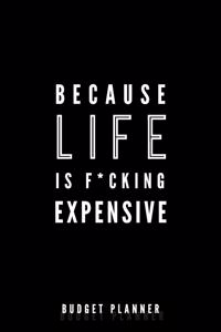Because Life is F*cking Expensive