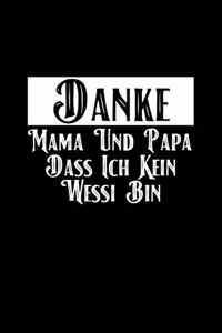 Danke Mama Und Papa Dass Ich Kein Wessi Bin: A5 (Handtaschenformat) Kariertes Notizbuch oder Geburtstag Journal - Tagebuch Geschenkidee oder Witziges Weihnachtsgeschenk als Notizbuch für Männer