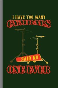 I have to many Cymbals