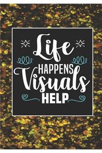 Life Happens Visuals Help