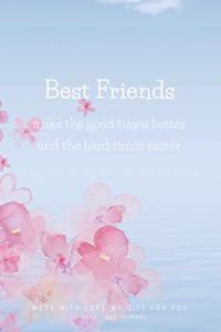 Gratitude Journal Best Friends make the good times better and the hard times easier. Made with Love my Gift for you
