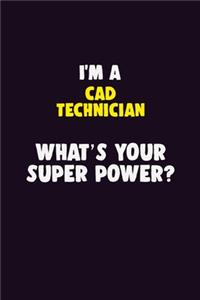 I'M A CAD Technician, What's Your Super Power?