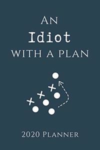 An Idiot with a Plan