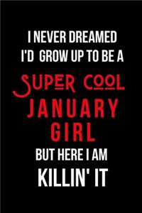 I Never Dreamed I'd Grow Up to Be a Super Cool January Girl But Here I am Killin' It