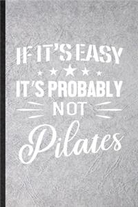 If It's Easy It's Probably Not Pilates