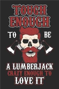 Tough Enough To Be A Lumberjack
