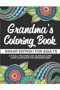 Grandma's Coloring Book Swear Edition For Adults A Totally Relatable & Hilarious Curse Word Color Book For Grandmothers