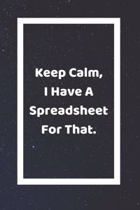 Keep Calm, I Have A Spreadsheet For That