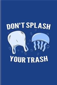 Don't Splash Your Trash