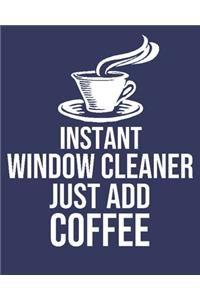 Instant Window Cleaner Just Add Coffee