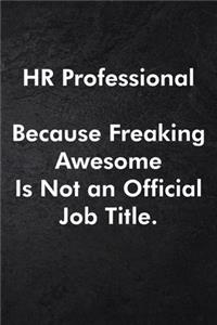 HR Professional Because Freaking Awesome Is Not an Official Job Title.