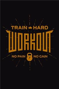 Train Hard Workout No Pain No gain