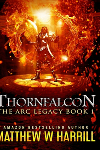 Thornfalcon (The ARC Legacy Book 1)