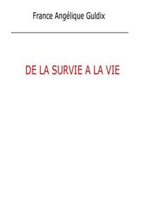 De la survie à la Vie