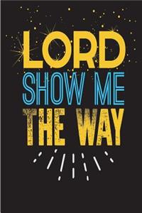 Lord Show Me The Way