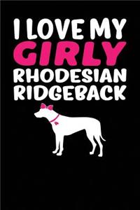 I Love My Girly Rhodesian Ridgeback